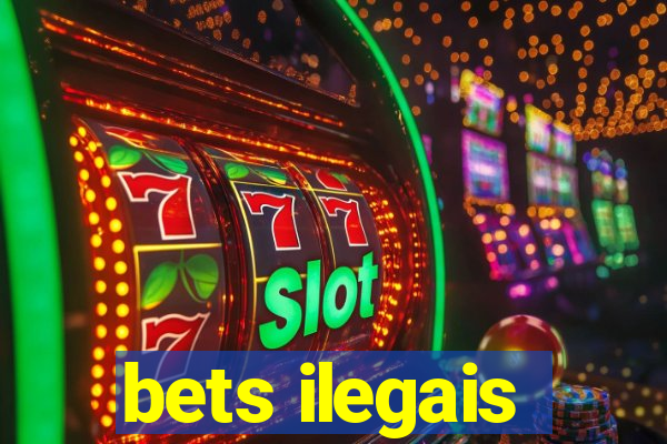 bets ilegais