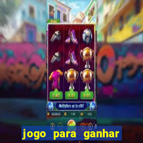 jogo para ganhar dinheiro de verdade no pix na hora