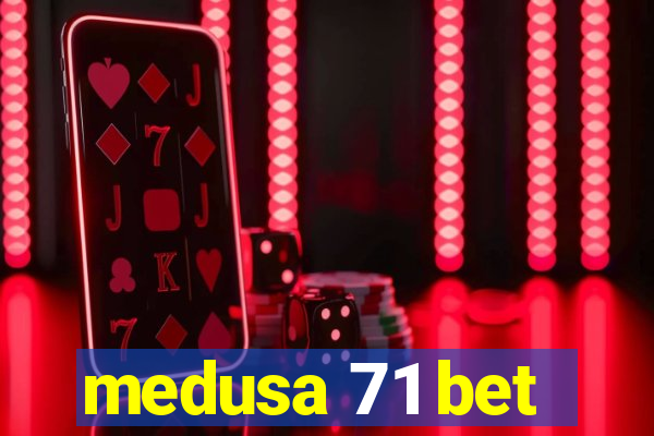 medusa 71 bet