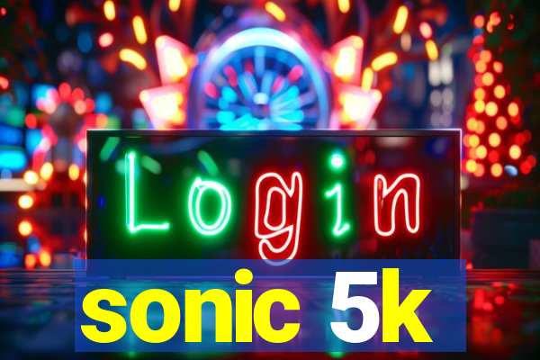 sonic 5k