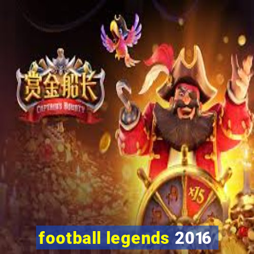 football legends 2016