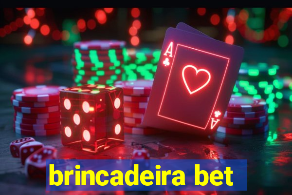 brincadeira bet