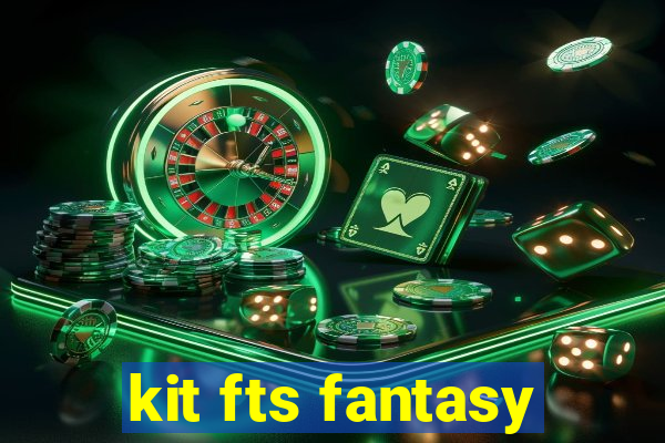 kit fts fantasy