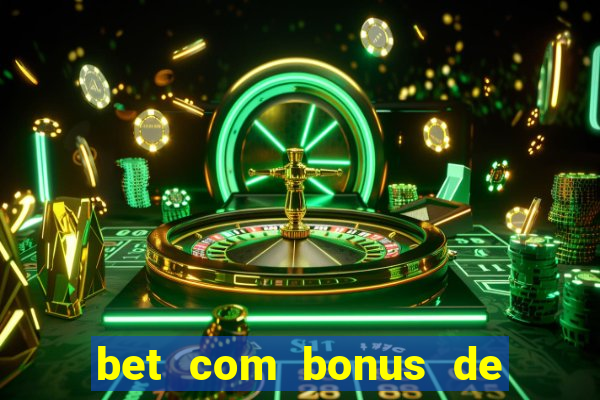 bet com bonus de cadastro sem deposito