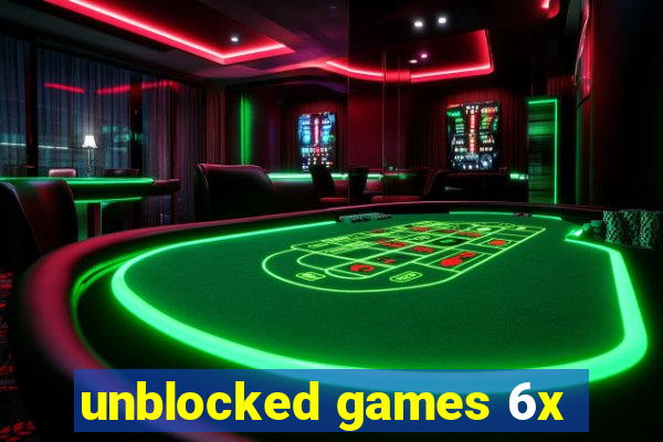 unblocked games 6x