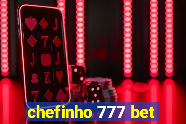 chefinho 777 bet