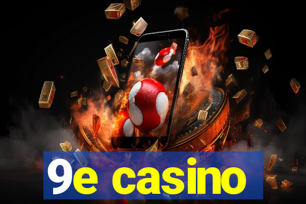 9e casino