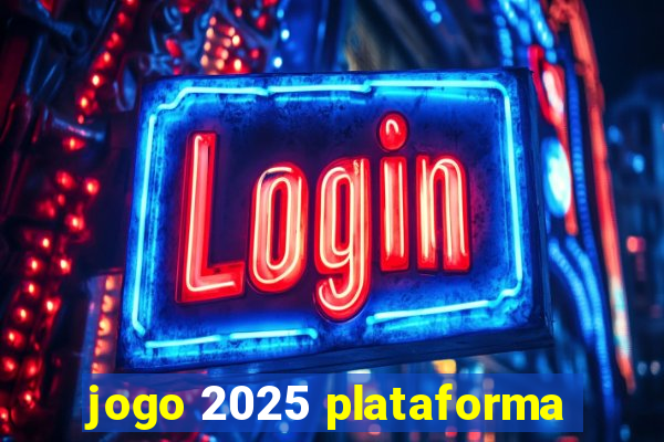 jogo 2025 plataforma