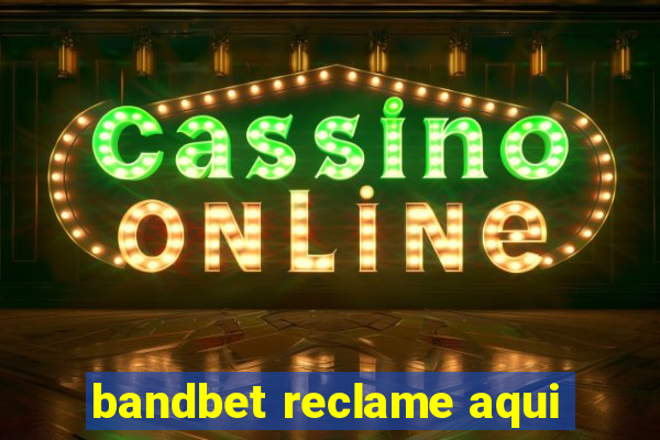 bandbet reclame aqui