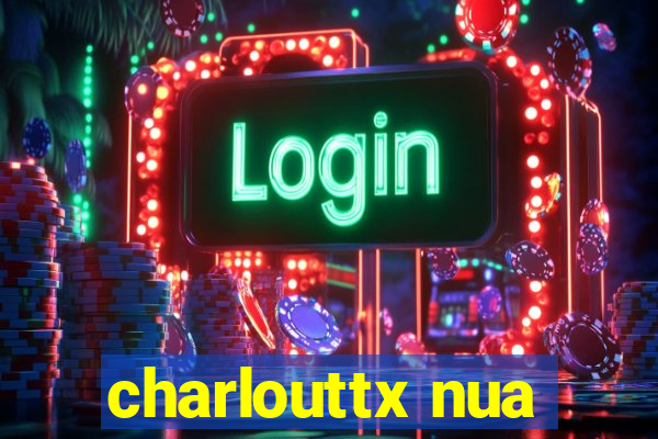 charlouttx nua