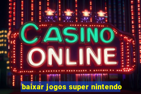 baixar jogos super nintendo