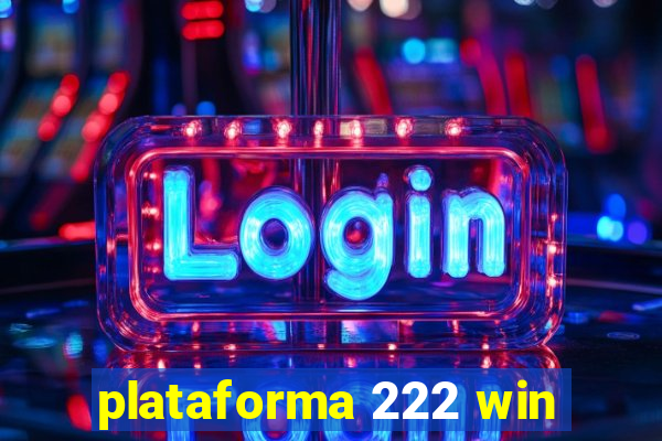 plataforma 222 win