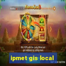 ipmet gis local