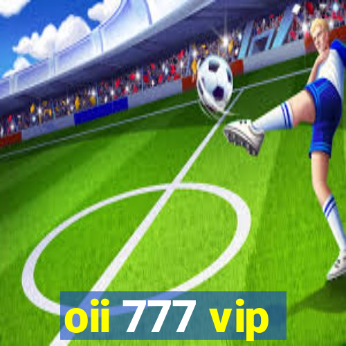 oii 777 vip