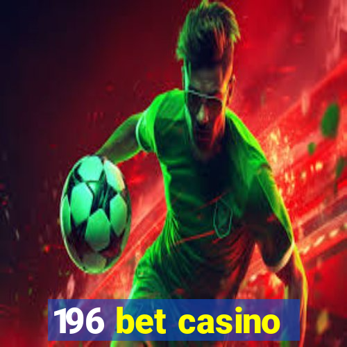 196 bet casino