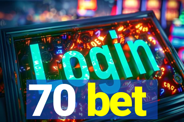 70 bet