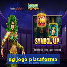 og jogo plataforma