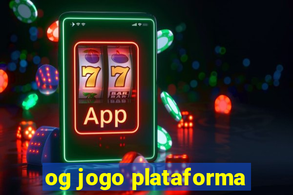 og jogo plataforma