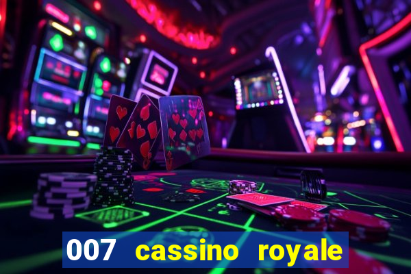 007 cassino royale completo dublado