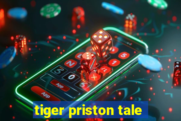 tiger priston tale