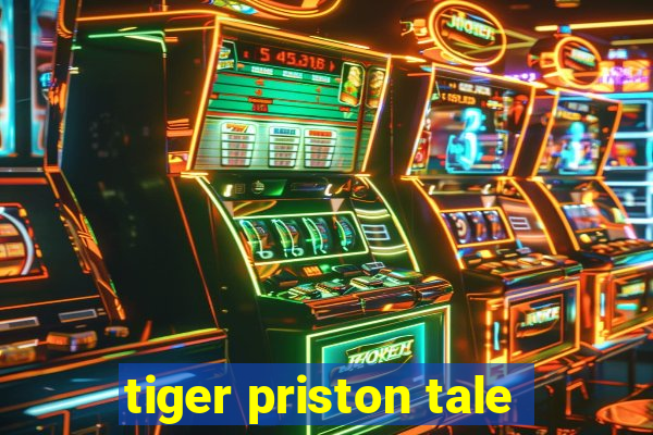 tiger priston tale