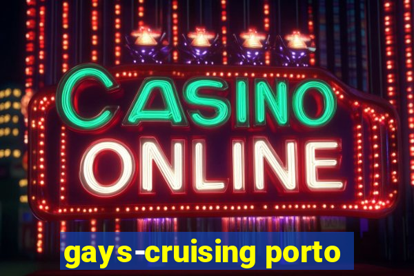 gays-cruising porto