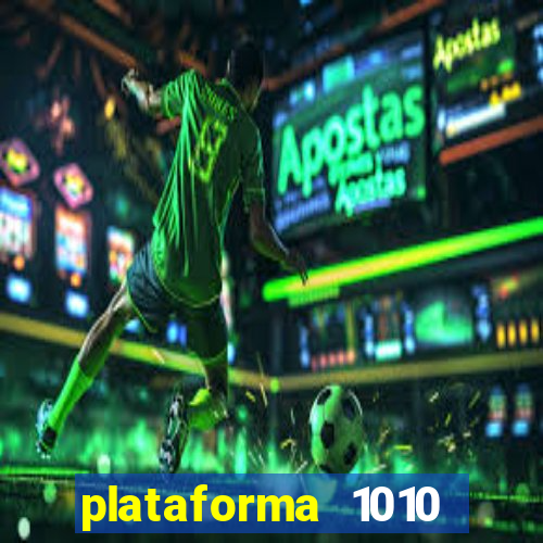 plataforma 1010 jogo do tigre