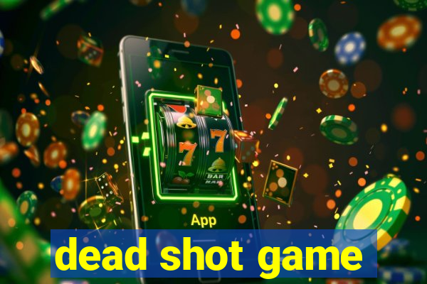 dead shot game