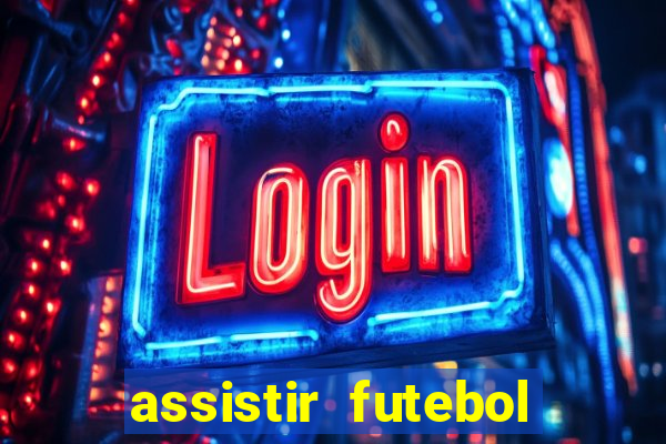 assistir futebol sem travar