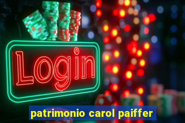 patrimonio carol paiffer