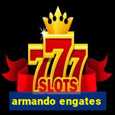 armando engates