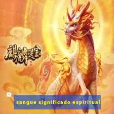 sangue significado espiritual