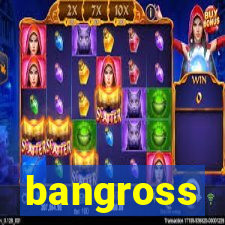 bangross