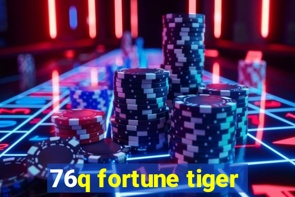 76q fortune tiger