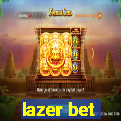 lazer bet