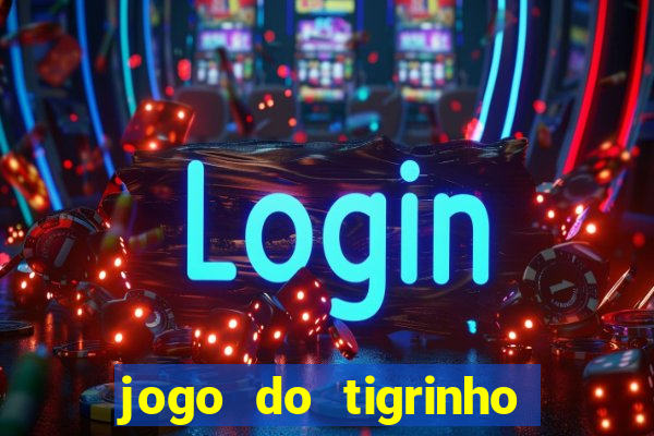 jogo do tigrinho em casa chinesa