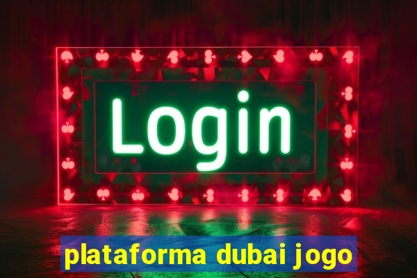 plataforma dubai jogo