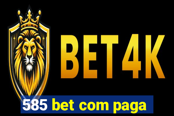 585 bet com paga