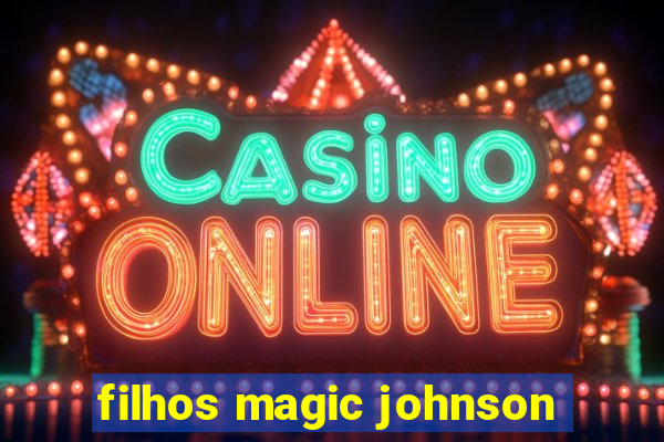 filhos magic johnson