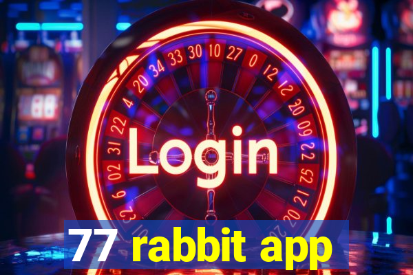 77 rabbit app