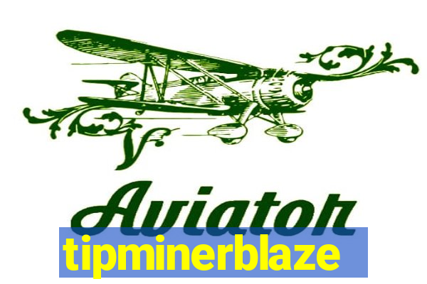 tipminerblaze