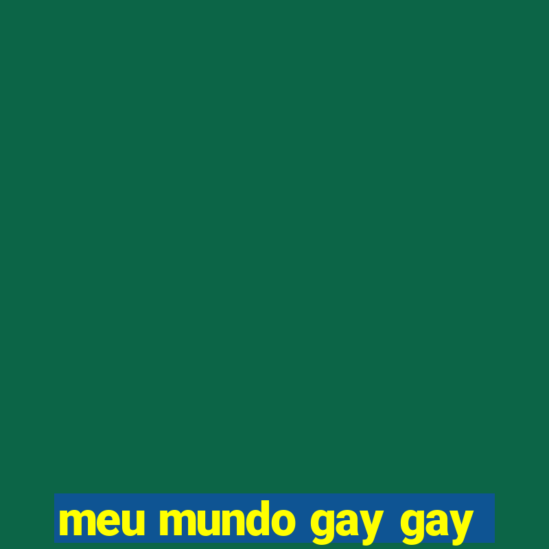 meu mundo gay gay