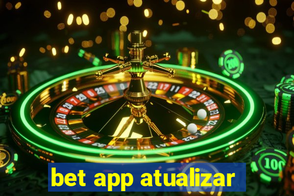 bet app atualizar