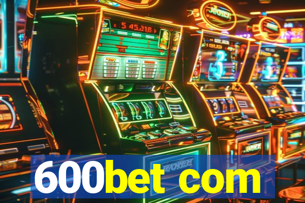 600bet com