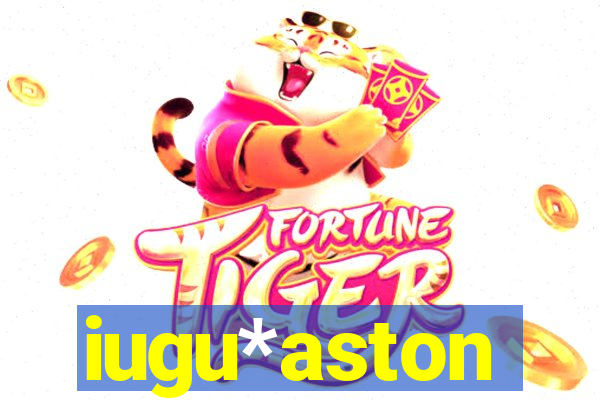 iugu*aston