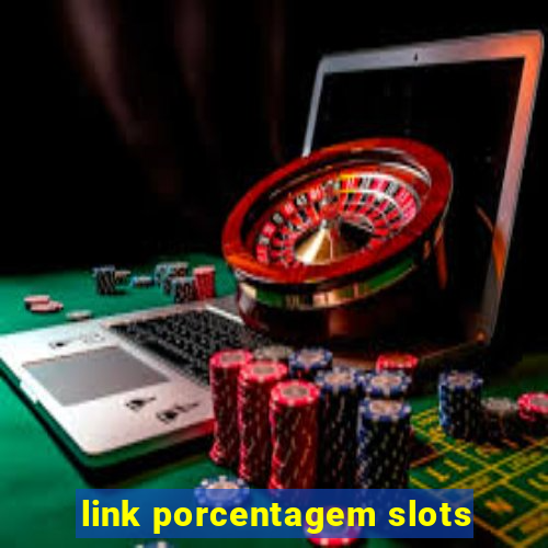 link porcentagem slots