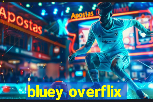 bluey overflix