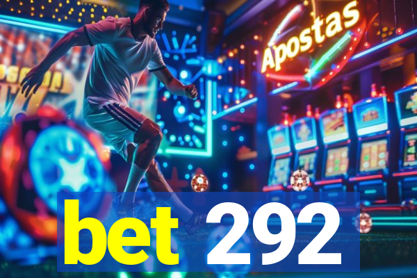 bet 292