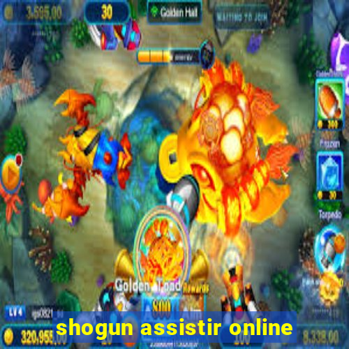 shogun assistir online