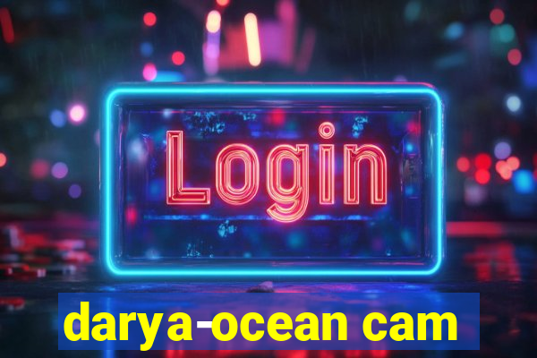 darya-ocean cam